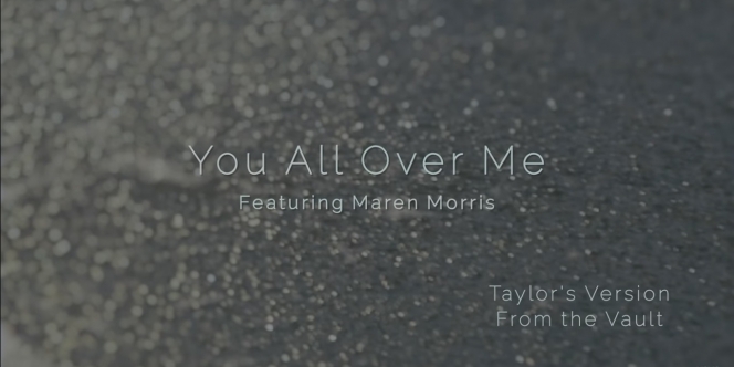 Lirik Lagu You All Over Me - Taylor Swift, Maren Morris