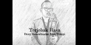Lirik Lagu Terjebak Rasa - Dony Koeswinarno feat Tompi