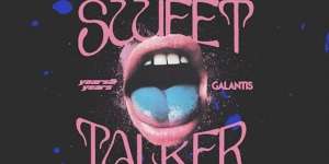 Lirik Lagu Sweet Talker - Years & Years and Galantis