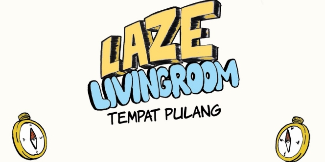 Lirik Lagu Tempat Pulang - LAZE ft Livingroom
