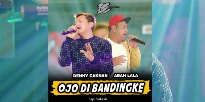 Lirik Lagu Ojo Dibandingke - Denny Caknan Feat. Abah Lala