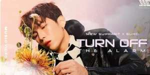 Lirik Lagu Turn Off The Alarm - Mew Suppasit X SUHO