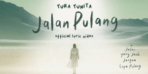 Lirik Lagu Jalan Pulang - Yura Yunita