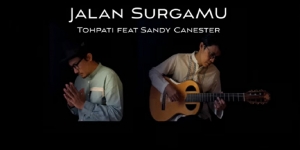 Lirik Lagu Jalan SurgaMu - (Tohpati feat Sandy Canester)