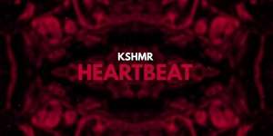 Lirik Lagu KSHMR - Heartbeat