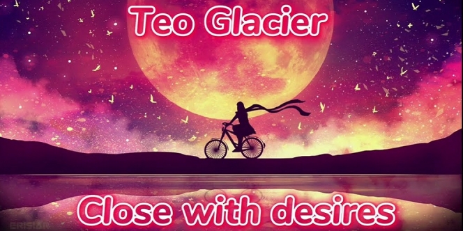 Lirik Lagu Teo Glacier, Thuy - Close With Desires