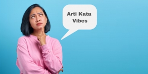 Sering Dipakai, Ini lho Arti Kata 'Vibes' dan Penggunaannya dalam Bahasa Gaul